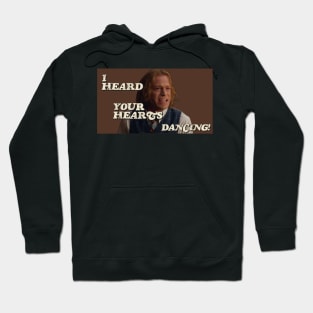 I HEARD YOUR HEARTS DANCING! Hoodie